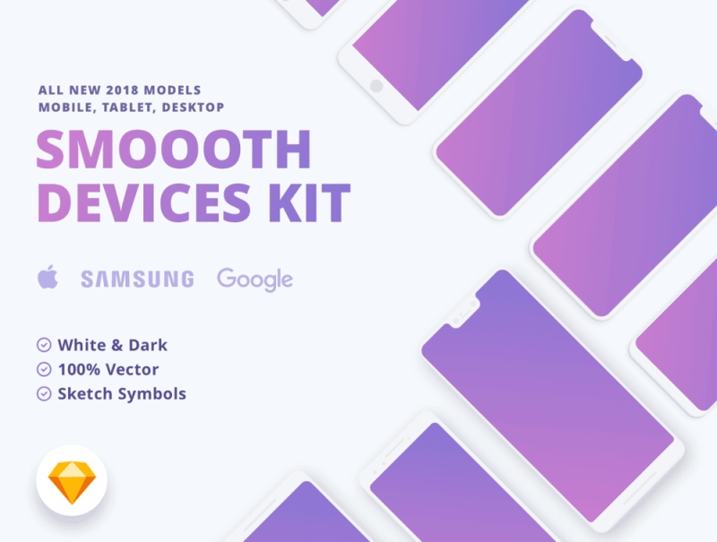 18种不同的设备 - 手机，平板电脑和台式机。全新2018型号，Smoooth Devices Kit